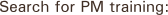 Search for PM training: