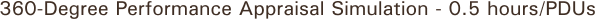 360-Degree Performance Appraisal Simulation - 0.5 hours/PDUs